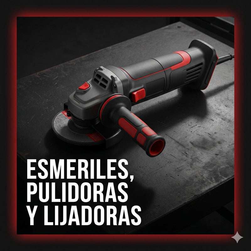 Esmeriles, Pulidoras y Lijadoras